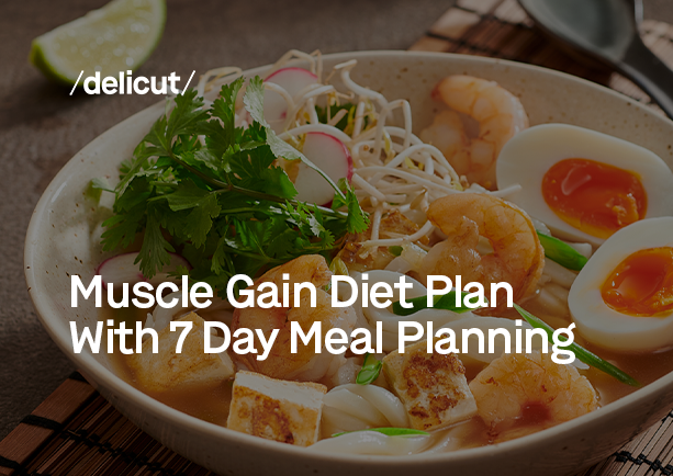 7-Day Muscle Gain Meal Plan | High-Protein Diet Guide | Delicut